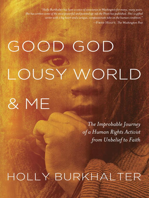 Title details for Good God, Lousy World, and Me by Holly Burkhalter - Available